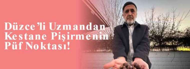 Düzce’li Uzmandan Kestane Pişirmenin Püf Noktası! 7