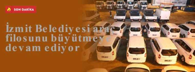 İzmit Belediyesi araç filosunu büyütmeye devam ediyor 4