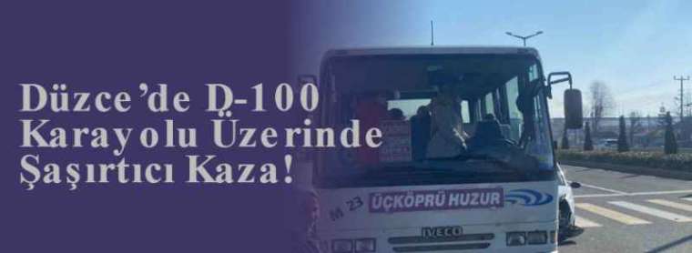 Düzce’de D-100 Karayolu Üzerinde Şaşırtıcı Kaza! 6