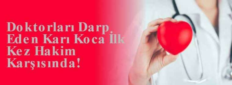 Doktorları Darp Eden Karı Koca İlk Kez Hakim Karşısında! 3