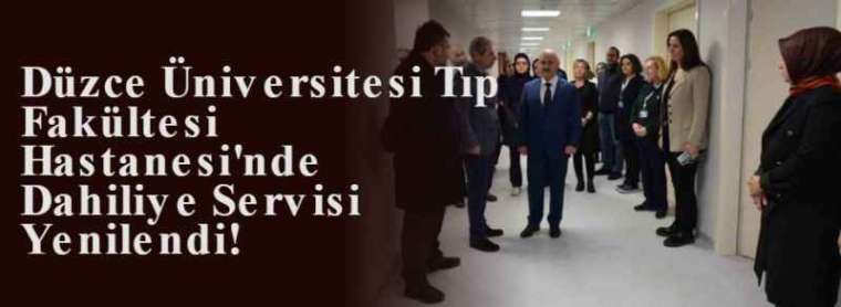 Düzce Üniversitesi Tıp Fakültesi Hastanesi'nde Dahiliye Servisi Yenilendi! 4