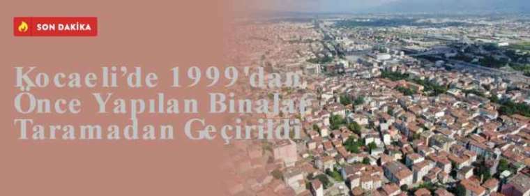 Kocaeli’de 1999'dan Önce Yapılan Binalar Taramadan Geçirildi 6