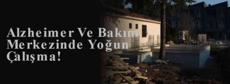 Alzheimer Ve Bakım Merkezinde Yoğun Çalışma! 5