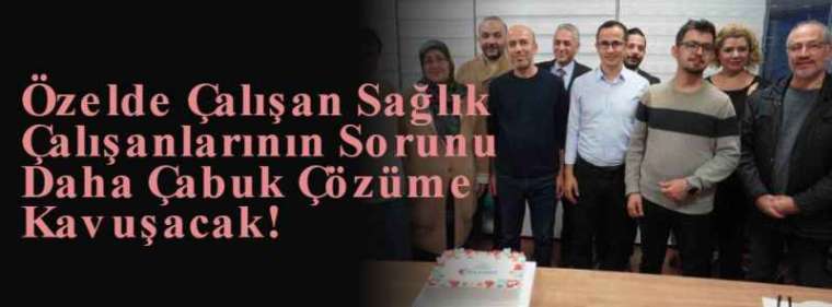 Özelde Çalışan Sağlık Çalışanlarının Sorunu Daha Çabuk Çözüme Kavuşacak! 3