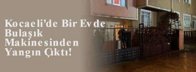 Kocaeli'de Bir Evde Bulaşık Makinesinden Yangın Çıktı! 5