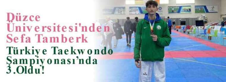 Düzce Üniversitesi'nden Sefa Tamberk Türkiye Taekwondo Şampiyonası’nda 3.Oldu! 4