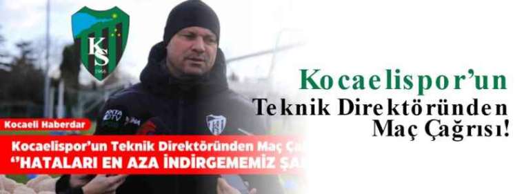 Kocaelispor’un Teknik Direktöründen Maç Çağrısı!  5