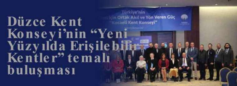 Düzce Kent Konseyi’nin “Yeni Yüzyılda Erişilebilir Kentler” temalı buluşması 5