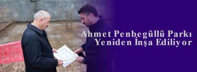 Ahmet Penbegüllü Parkı Yeniden İnşa Ediliyor 3