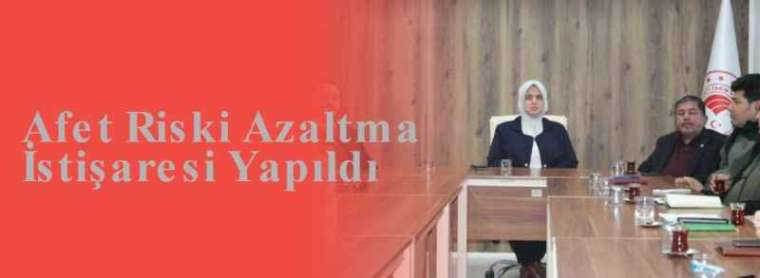 Afet Riski Azaltma İstişaresi Yapıldı 3