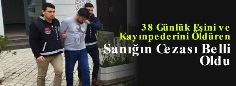 38 Günlük Eşini ve Kayınpederini Öldüren Sanığın Cezası Belli Oldu 6