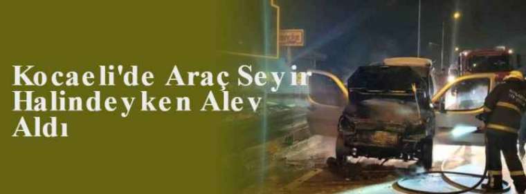 Kocaeli'de Araç Seyir Halindeyken Alev Aldı 6