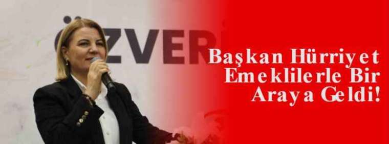 Başkan Hürriyet Emeklilerle Bir Araya Geldi! 3