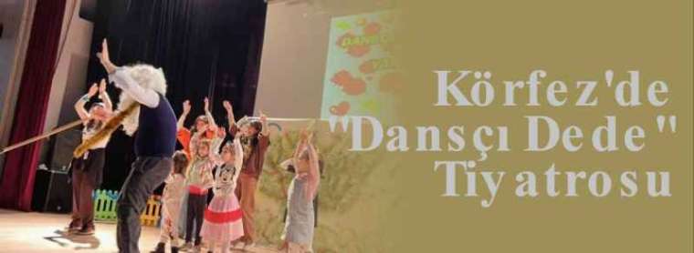 Körfez'de "Dansçı Dede" Tiyatrosu  4