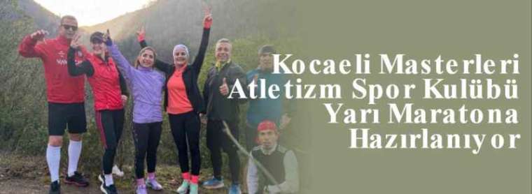 Kocaeli Masterleri Atletizm Spor Kulübü Yarı Maratona Hazırlanıyor  5