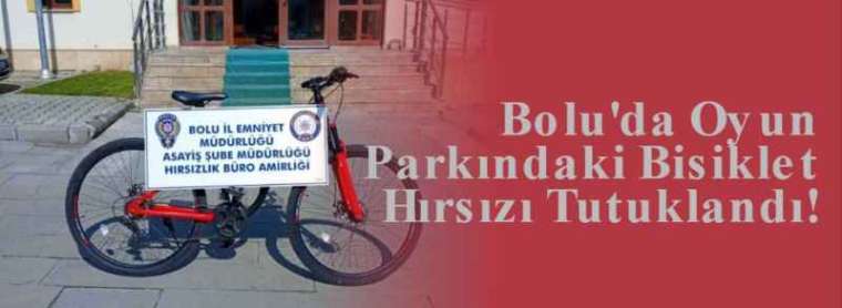 Bolu'da Oyun Parkındaki Bisiklet Hırsızı Tutuklandı! 4