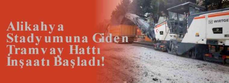 Alikahya Stadyumuna Giden Tramvay Hattı İnşaatı Başladı! 5