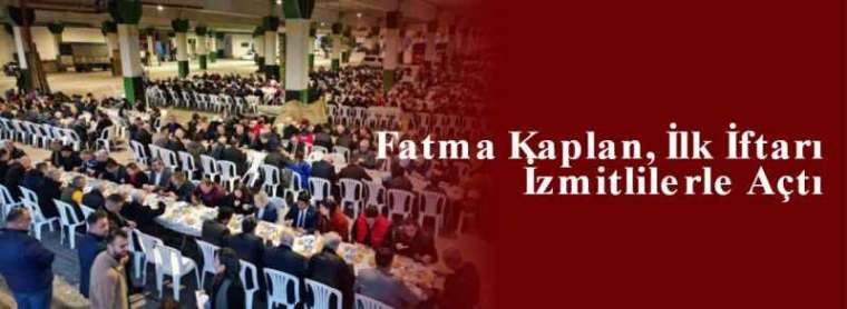 Fatma Kaplan, İlk İftarı İzmitlilerle Açtı 4