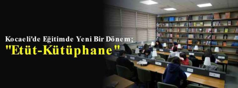 Kocaeli'de Eğitimde Yeni Bir Dönem; ''Etüt-Kütüphane'' 5