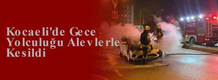 Kocaeli'de Gece Yolculuğu Alevlerle Kesildi 7