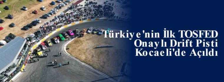 Türkiye'nin İlk TOSFED Onaylı Drift Pisti Kocaeli'de Açıldı 9