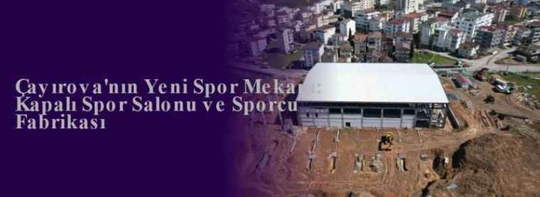 Çayırova'nın Yeni Spor Mekanı: Kapalı Spor Salonu ve Sporcu Fabrikası 3