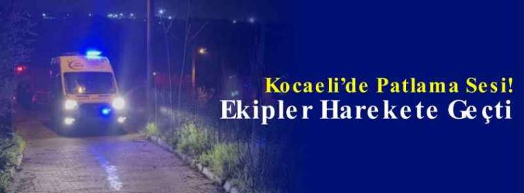 Kocaeli’de Patlama Sesi! Ekipler Harekete Geçti 4