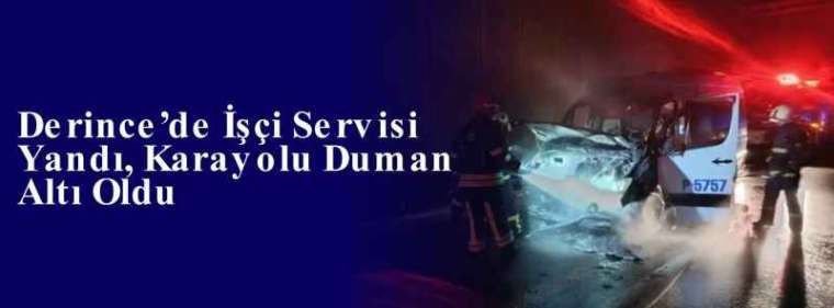 Derince’de İşçi Servisi Yandı, Karayolu Duman Altı Oldu 7