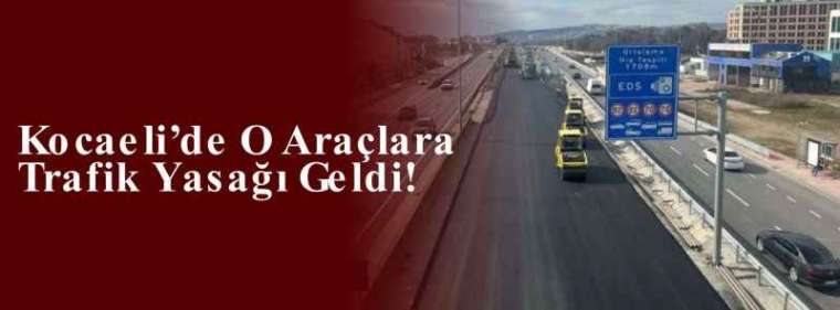 Kocaeli’de O Araçlara Trafik Yasağı Geldi! 3