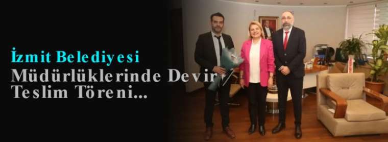 İzmit Belediyesi Müdürlüklerinde Devir Teslim Töreni... 3