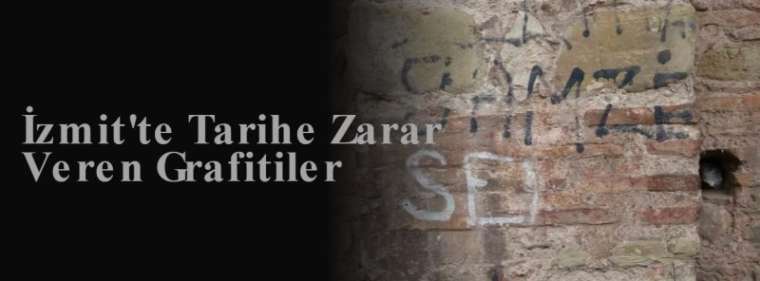 İzmit'te Tarihe Zarar Veren Grafitiler 8