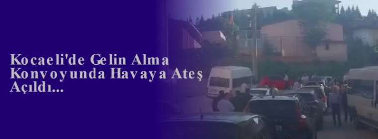 Kocaeli'de Gelin Alma Konvoyunda Havaya Ateş Açıldı... 6