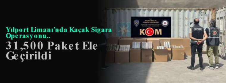 Yılport Limanı’nda Kaçak Sigara Operasyonu.. 31,500 Paket Ele Geçirildi 5