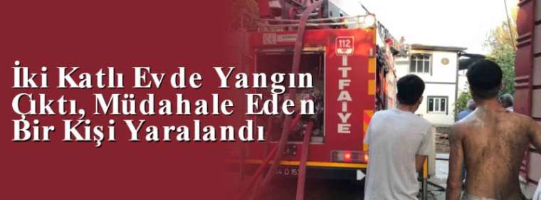 İki Katlı Evde Yangın Çıktı, Müdahale Eden Bir Kişi Yaralandı 9