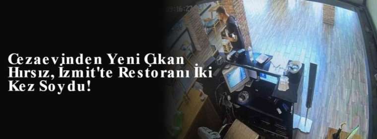 Cezaevinden Yeni Çıkan Hırsız, İzmit'te Restoranı İki Kez Soydu! 7