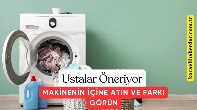 Ustalar Öneriyor Makinenin İçine Atın ve Farkı Görün