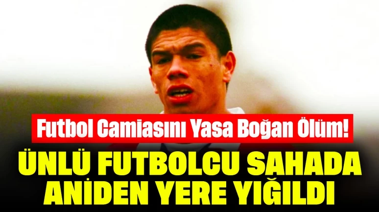 Futbol Camiasını Yasa Boğan Ölüm! Ünlü Futbolcu Sahada Aniden Yere Yığıldı