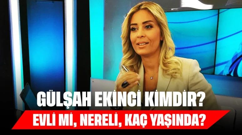 Haber Spikeri Gülşah Ekinci Kimdir? Evli mi, Nereli, Kaç Yaşında?