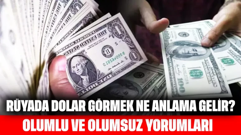 Rüyada Dolar Görmek Ne Anlama Gelir?