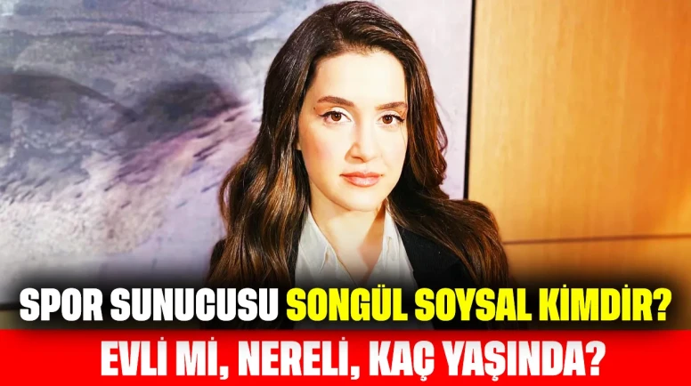 Spor Sunucusu Songül Soysal Kimdir? Evli mi, Nereli, Kaç Yaşında?