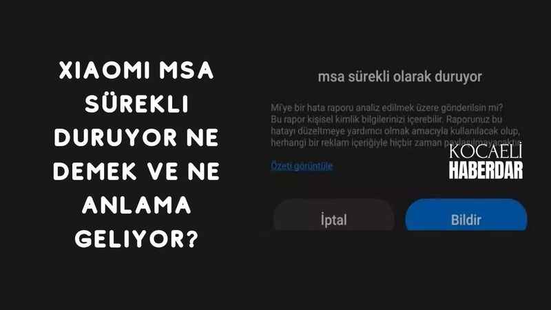 Xiaomi MSA Sürekli Duruyor Ne Demek Ve Ne Anlama Geliyor?