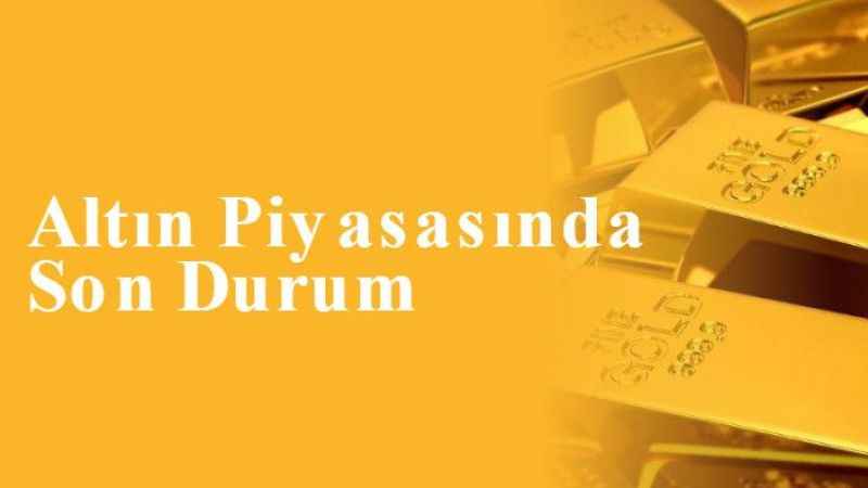 Altın Piyasasında Son Durum