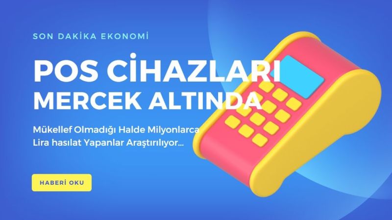 Maliye Bakanlığı POS Cihazları Üzerinden Tahsilatları Denetliyor