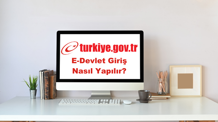 E-Devlet Giriş, E-Devlet Giriş Nasıl Yapılır? (2024)