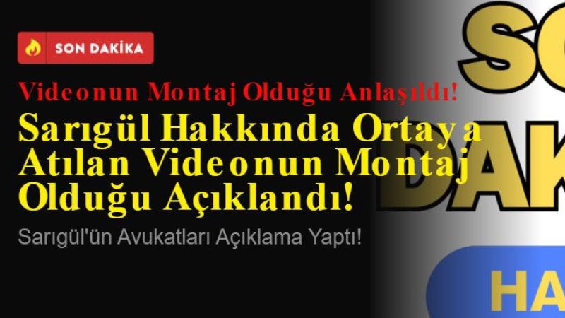 Sarıgül Hakkında Ortaya Atılan Videonun Montaj Olduğu Açıklandı!