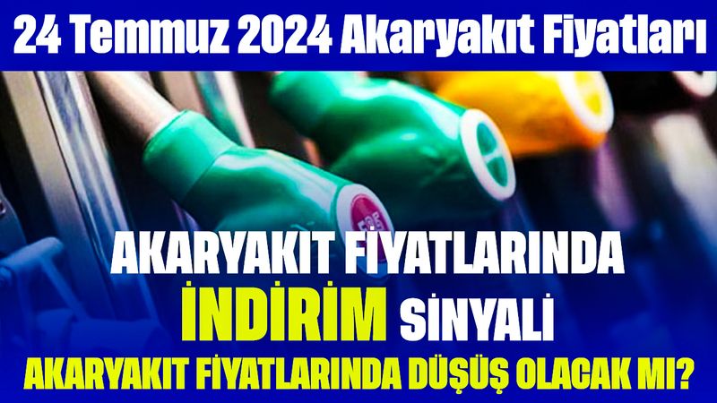 Akaryakıt Fiyatlarında İndirim Sinyali: 24 Temmuz 2024 Akaryakıt Fiyatları