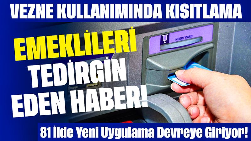 Emeklileri Tedirgin Eden Haber! Vezne Kullanımında Kısıtlama