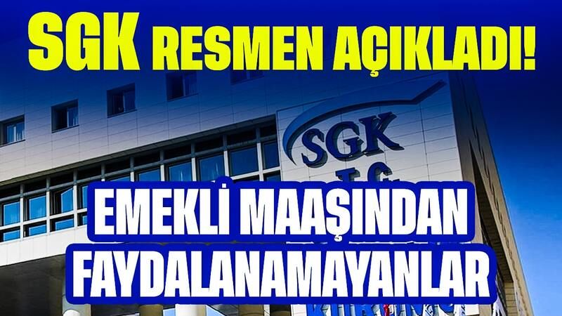 SGK Resmen Açıkladı! Bu Vatandaşlar Emekli Maaşından Faydalanamayacak