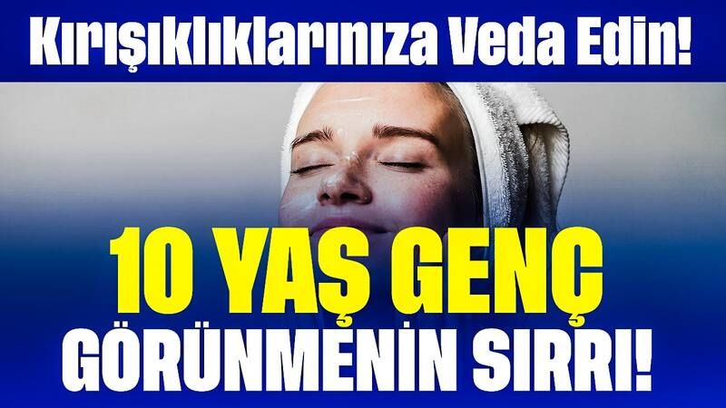 10 yaş daha genç görünmenin sırrı: Kırışıklıklarınızı yok edecek ev yapımı doğal krem