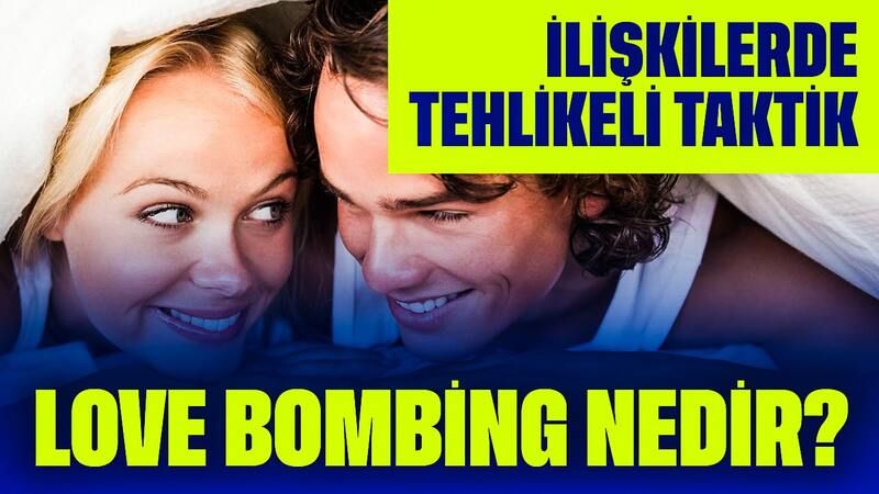 İlişkilerde Tehlikeli Taktik: Love Bombing Nedir?